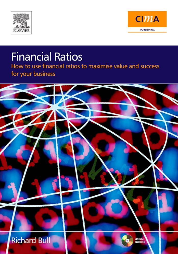 Financial Ratios: How to use financial ratios to maximise value and success for your business'. by Richard Bull