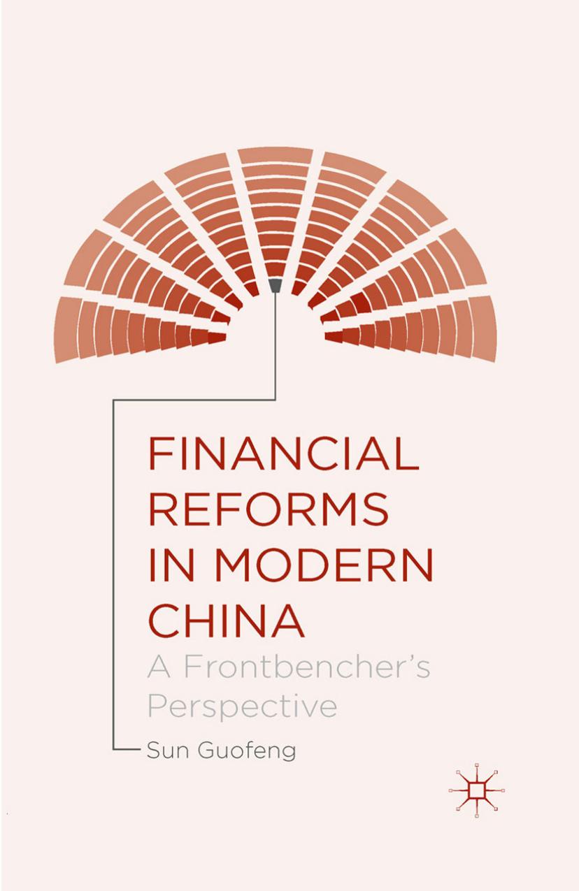 Financial Reforms in Modern China: A Frontbencherâs Perspective by Sun Guofeng (auth.)