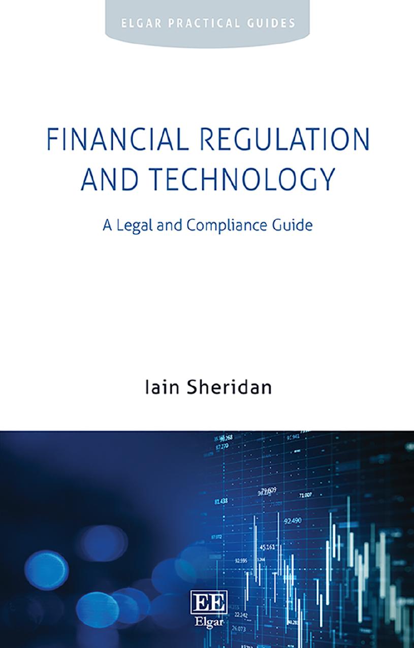 Financial Regulation and Technology: A Legal and Compliance Guide by Iain Sheridan