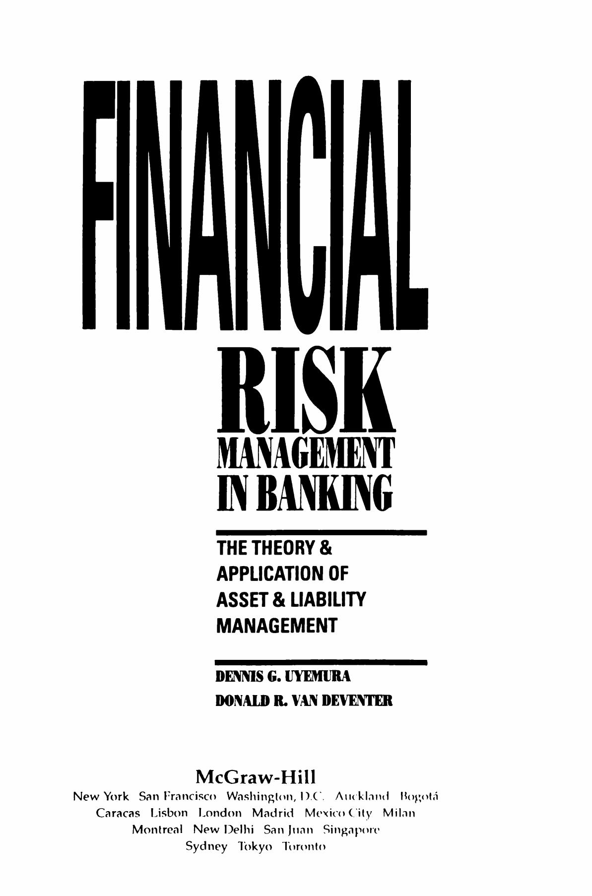 Financial Risk Management in Banking: The Theory & Application of Asset & Liability Management by Dennis G. Uyemura Donald R. Van Deventer