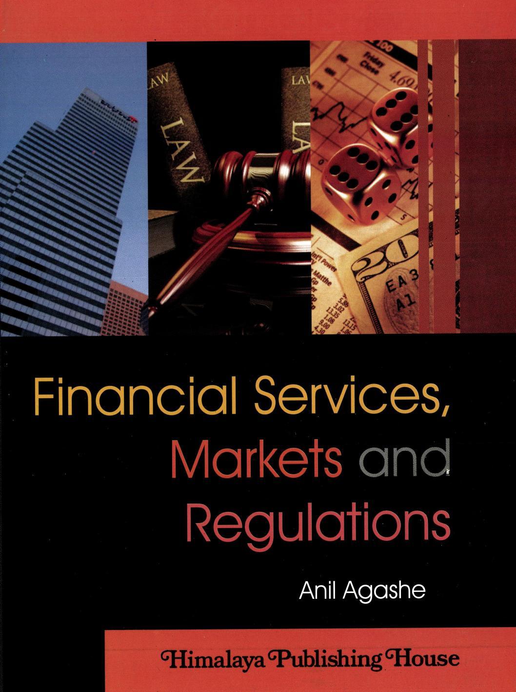 Financial Services, Markets & Regulations by Anil Agashe