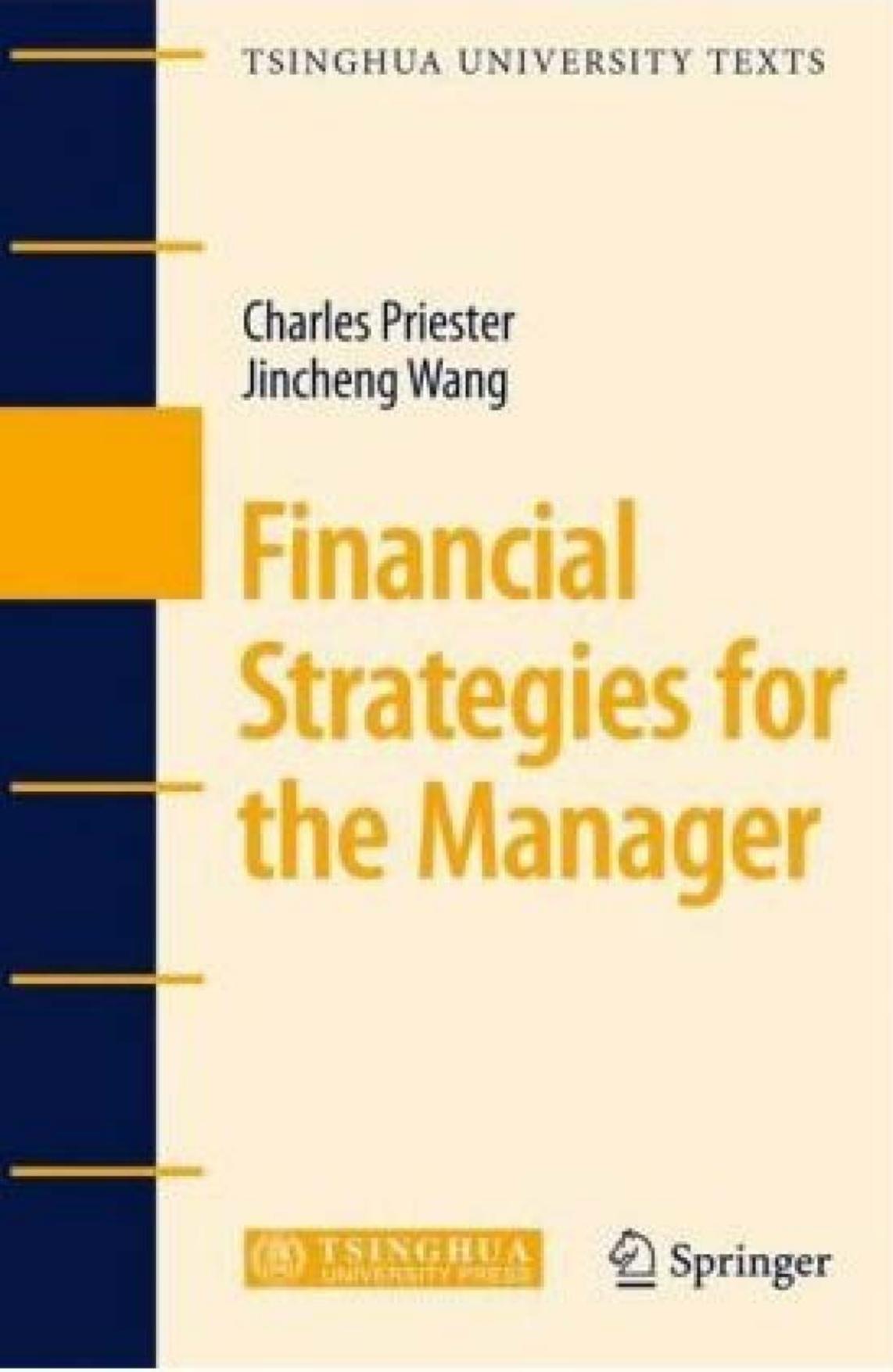 Financial Strategies for the Manager by Charles Priester Jincheng Wang (auth.) Charles Priester Jincheng Wang (eds.)