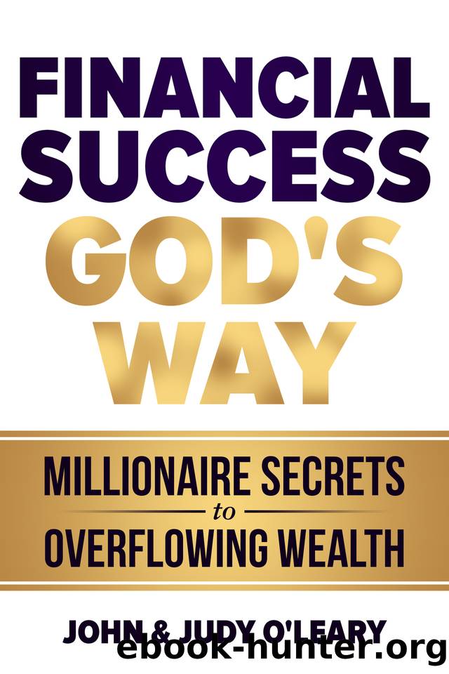 Financial Success God's Way: Millionaire Secrets to Overflowing Wealth by O'Leary John & Judy