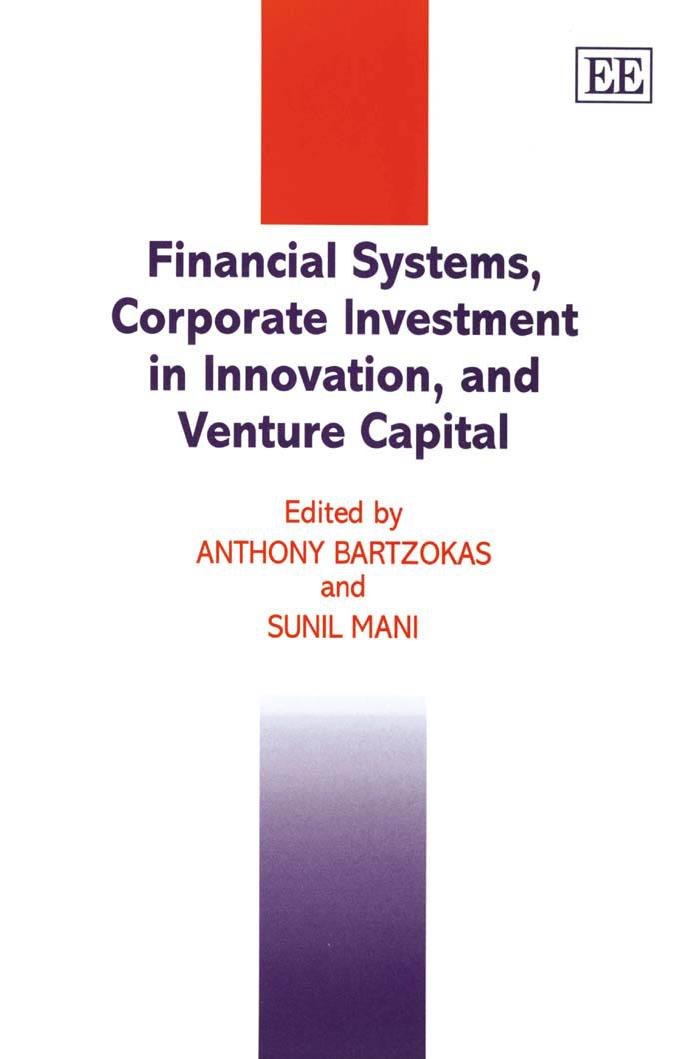 Financial Systems, Corporate Investment in Innovation, and Venture Capital by Anthony Bartzokas Sunil Mani