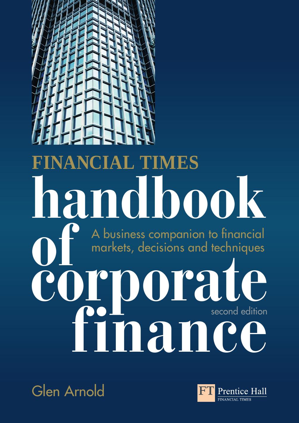 Financial Times Handbook of Corporate Finance: A Business Companion to Financial Markets, Decisions & Techniques by Arnold Glen