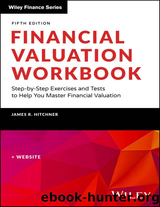 Financial Valuation Workbook - Fifth Edition with Website - Step by Step Exercises and Tests to Help You Master Financial Valuation (for samani alsa) by James R. Hitchner