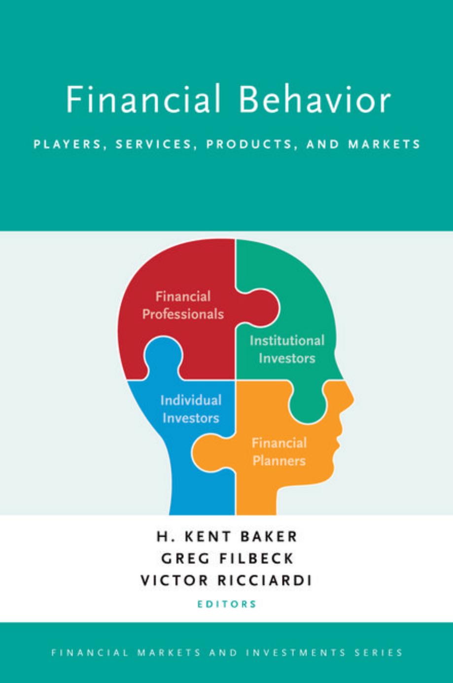 Financial behavior : players, services, products, and markets by Baker Harold Kent; Filbeck Greg; Ricciardi Victor