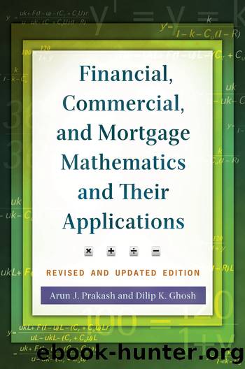 Financial, Commercial, and Mortgage Mathematics and Their Applications by Arun J. Prakash & Dilip K. Ghosh