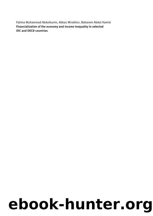 Financialization of the economy and income inequality in selected OIC and OECD countries: The role of institutional factors by Fatima Muhammad Abdulkarim; Abbas Mirakhor; Baharom Abdul Hamid