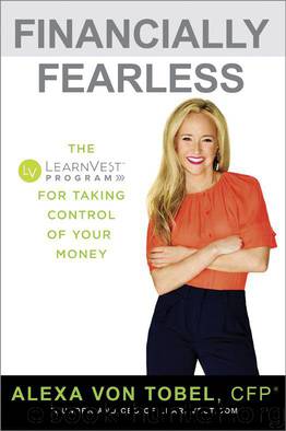 Financially Fearless: The LearnVest Program for Taking Control of Your Money by Alexa Von Tobel