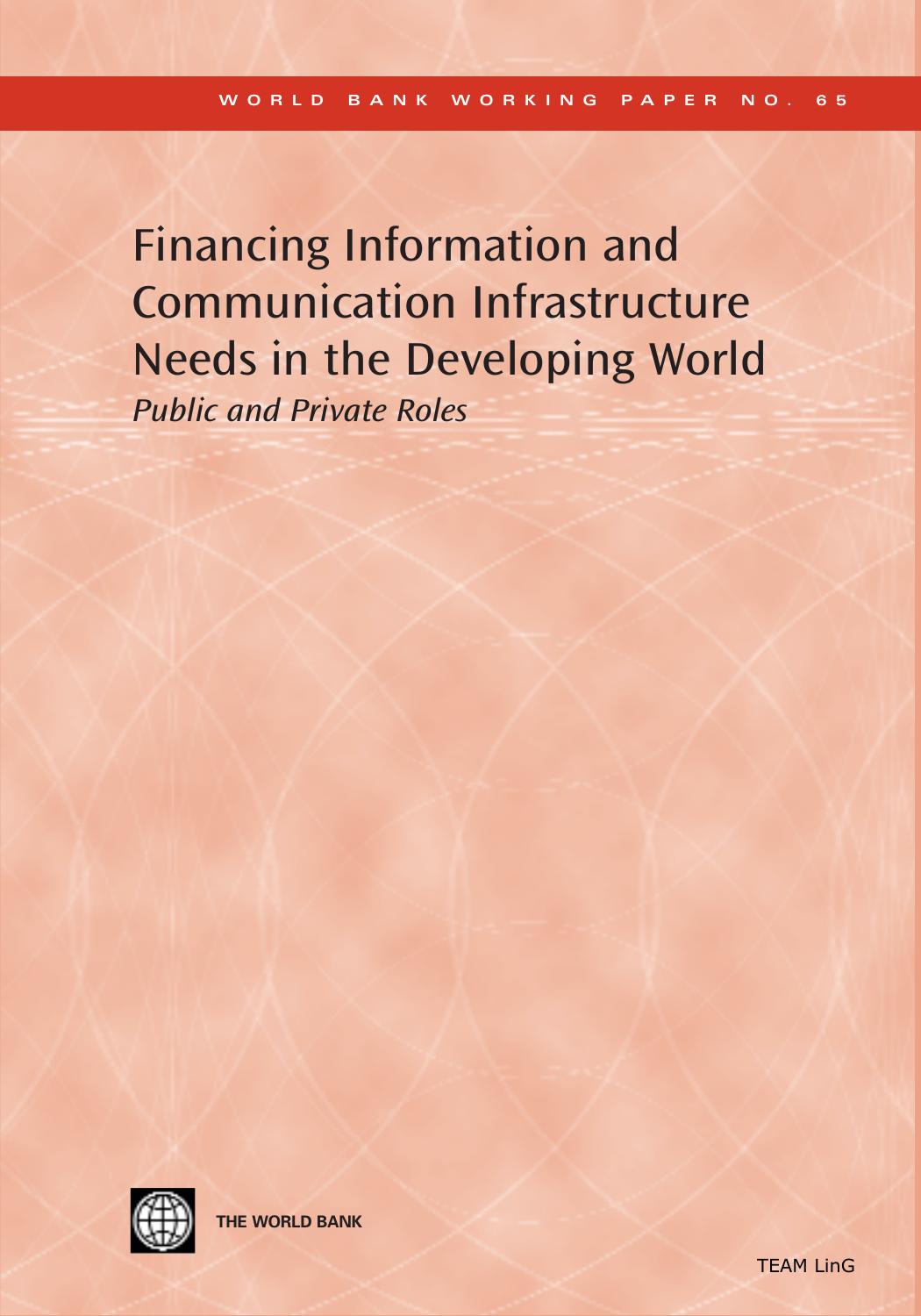 Financing Information and Communication Infrastructure Needs in the Developing World: Public and Private Roles (World Bank Working Papers) October, 2005 by The World Bank Staff Writers