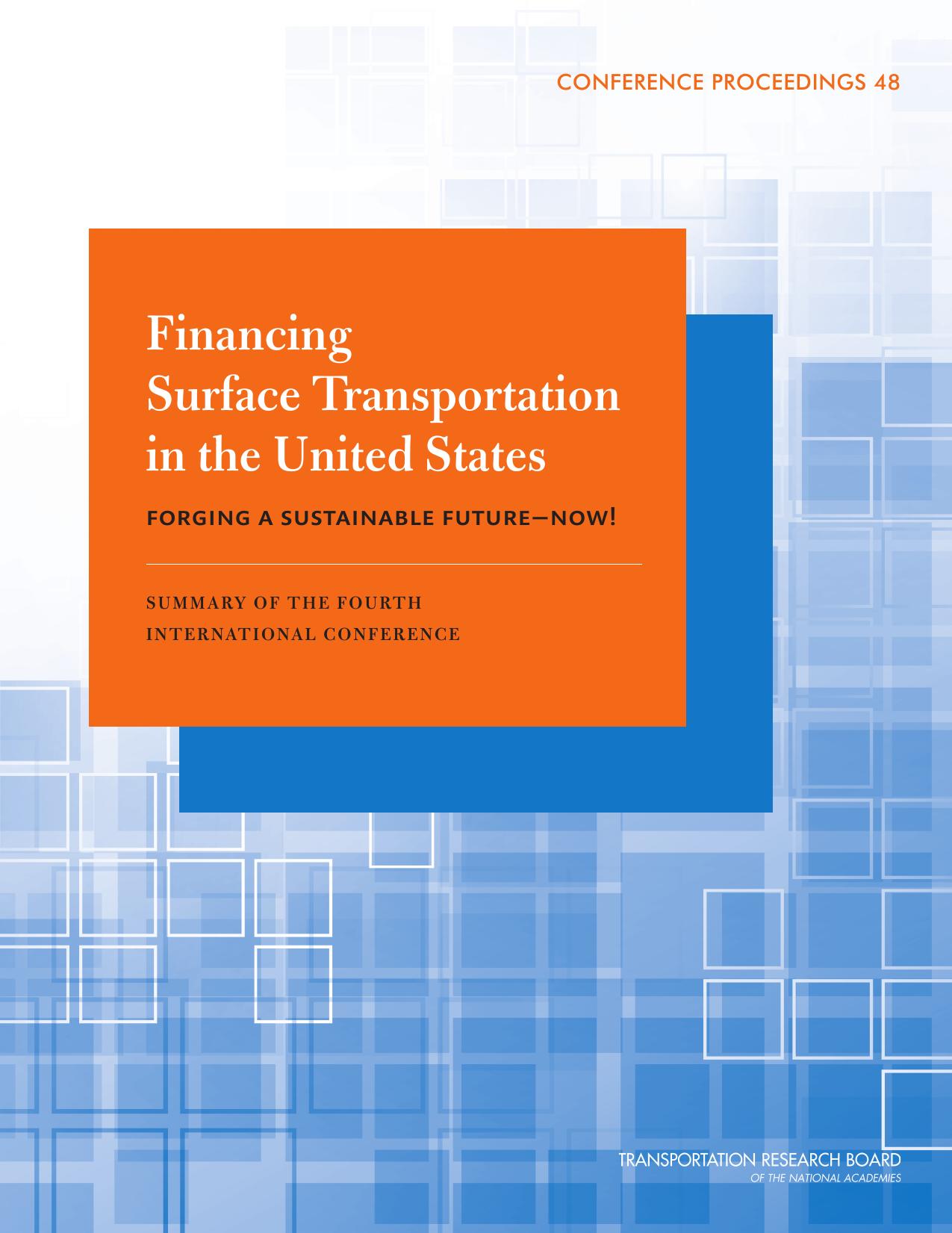 Financing surface transportation in the United States : forging a sustainable future--now! : summary of the fourth international conference by Perez Benjamin Gerry
