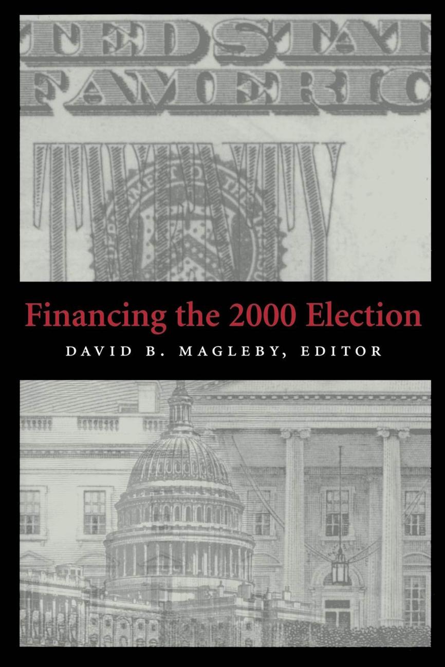 Financing the 2000 Election by David B. Magleby