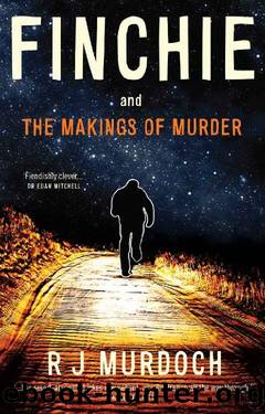 Finchie: The Makings of Murder by R J Murdoch