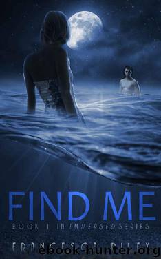 Find Me (Immersed Book 1) by Francesca Riley