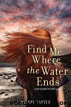 Find Me Where the Water Ends (So Close to You) by Rachel Carter