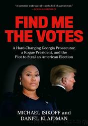 Find Me the Votes by Michael Isikoff