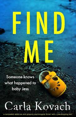 Find Me: A completely addictive and gripping psychological thriller with a jaw-dropping twist by Carla Kovach