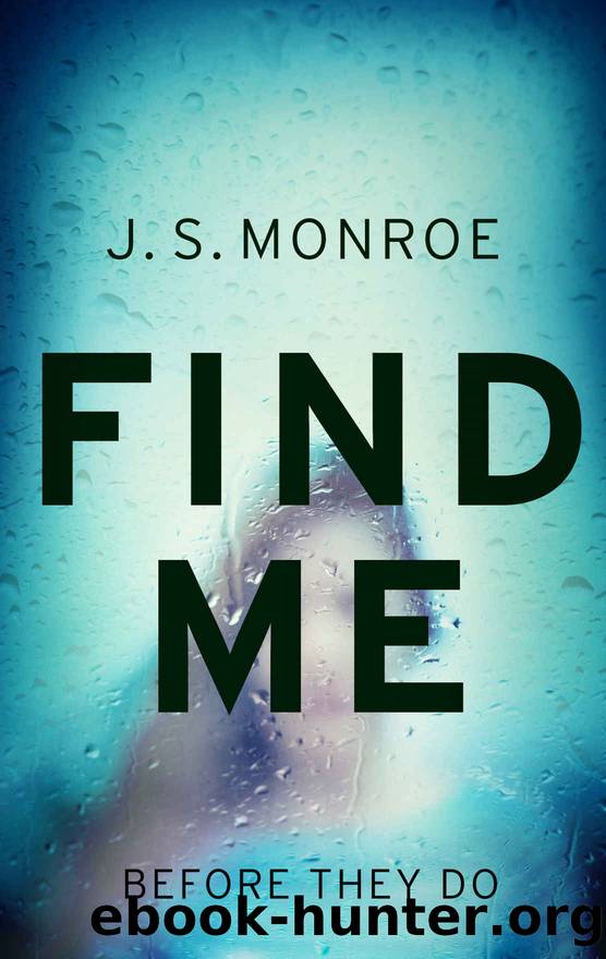 Find Me: A gripping thriller with a twist you won't see coming by J.S. Monroe