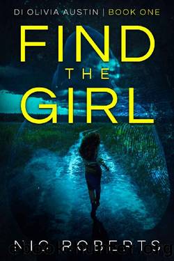 Find The Girl (DI Olivia Austin Book 1) by Nic Roberts