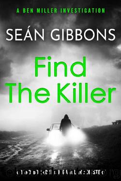 Find The Killer: A hard-boiled Irish gangland thriller (Ben Miller Investigations Book 3) by Seán Gibbons