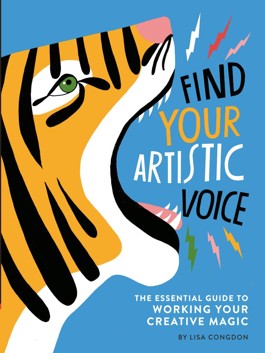 Find Your Artistic Voice: The Essential Guide to Working Your Creative Magic by Lisa Congdon