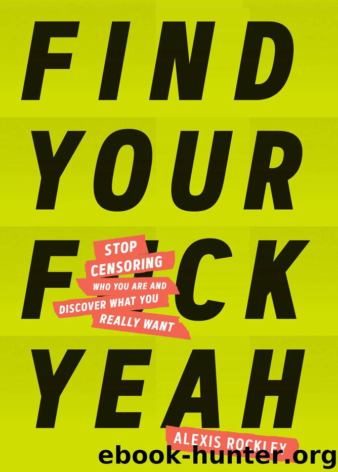 Find Your F*ckyeah by Alexis Rockley