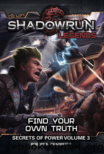 Find Your Own Truth: Shadowrun Legends, #3 by Robert N. Charrette