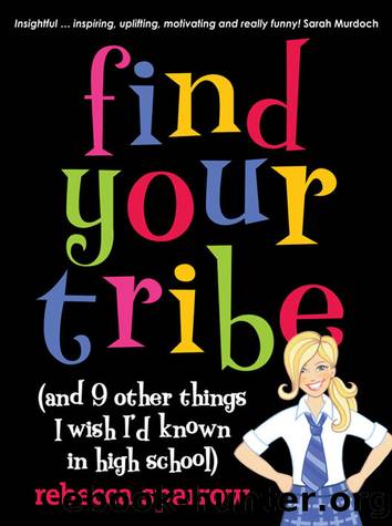 Find Your Tribe (and 9 Other Things I Wish I'd Known in High School) by Rebecca Sparrow