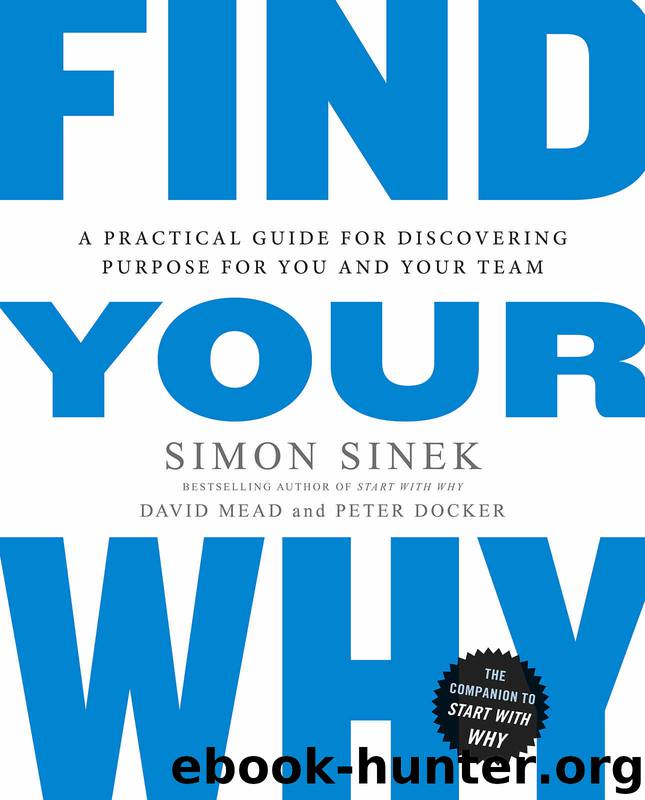 Find Your Why: A Practical Guide for Discovering Purpose for You and Your Team by Simon Sinek