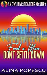 Find a Man, Don't Settle Down by Alina Popescu