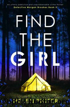 Find the Girl: An utterly addictive and unputdownable crime thriller (Detective Morgan Brookes Book 5) by Helen Phifer