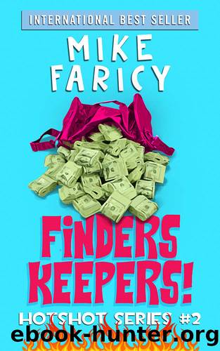 Finders Keepers: A Humorous Cozy Mystery Thriller Comedy of Errors (Hotshot Book 2) by Mike Faricy