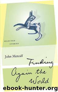 Finding Again the World by John Metcalf