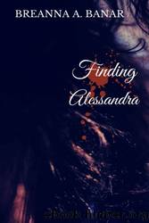 Finding Alessandra by Breanna A. Banar