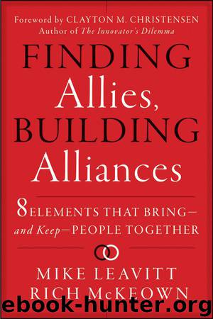 Finding Allies, Building Alliances: 8 Elements that Bring--and Keep--People Together by Mike Leavitt & Rich McKeown