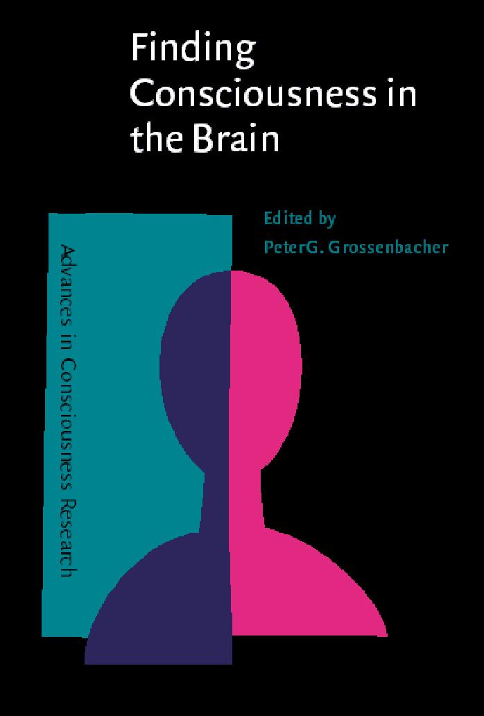 Finding Consciousness in the Brain : A Neurocognitive Approach by PETER G.GROSSENBACHER