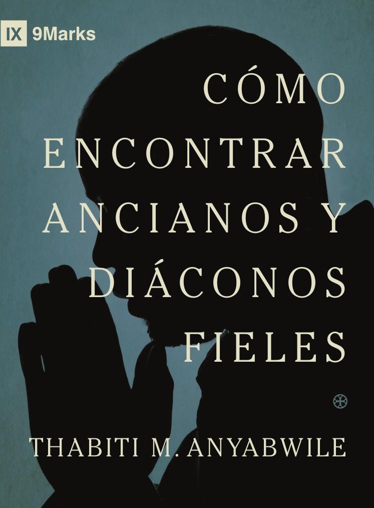 Finding Faithful Elders and Deacons - Spanish.indd by Como encontrar Ancianos y Diaconos fieles