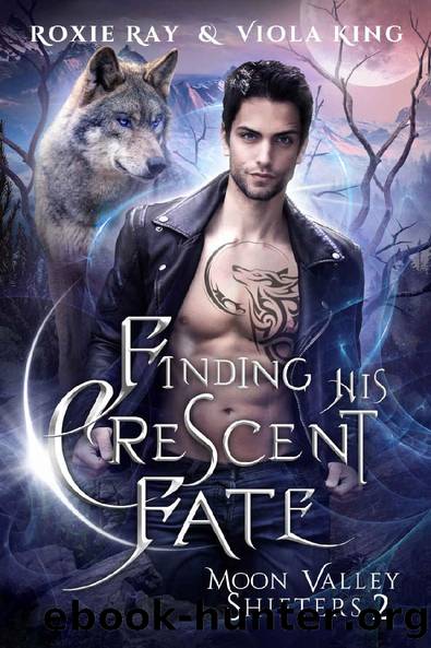Finding His Crescent Fate: A Second Chance Paranormal Romance (Moon Valley Shifters Book 2) by Roxie Ray & Viola King