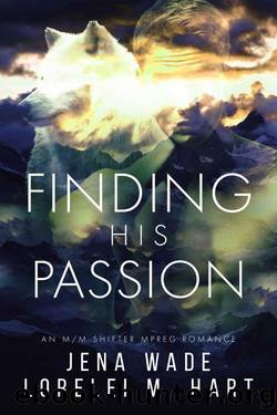 Finding His Passion_A Shifter Mpreg Romance by Jena Wade & Lorelei M. Hart