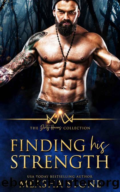 Finding His Strength: The Dirty Heroes Collection by Stone Measha