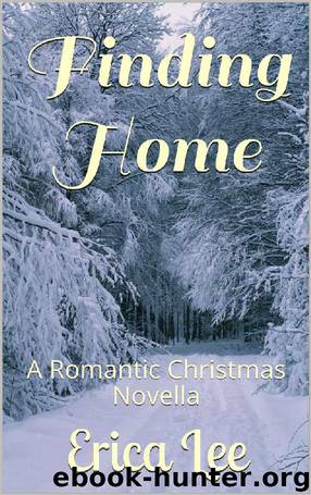 Finding Home: A Romantic Christmas Novella by Erica Lee