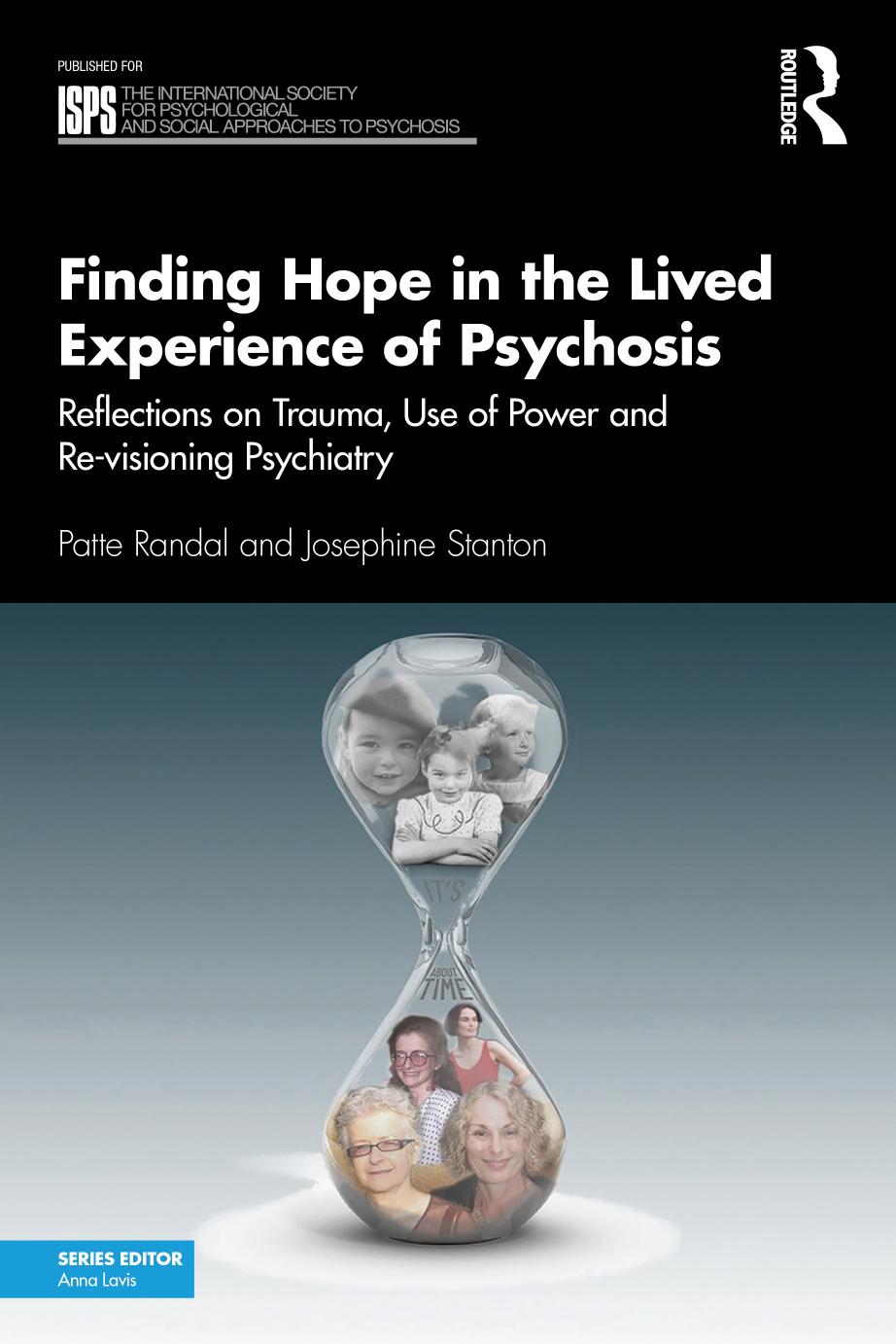 Finding Hope in the Lived Experience of Psychosis: Reflections on Trauma, Use of Power and Re-visioning Psychiatry by Patte Randal Josephine Stanton