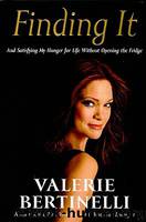 Finding It: And Finally Satisfying My Hunger for Life by Valerie Bertinelli