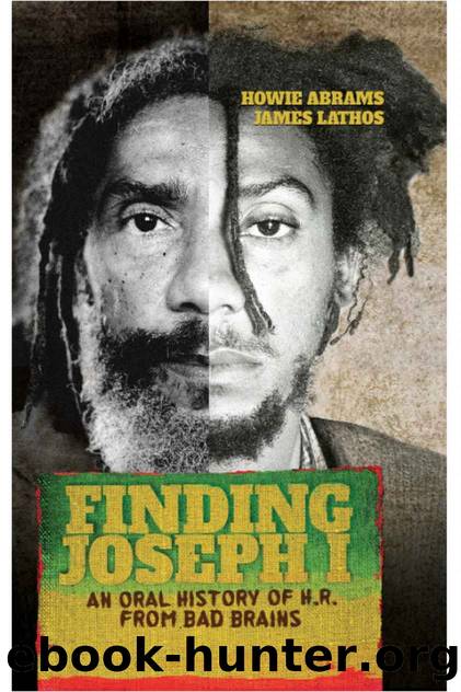 Finding Joseph I: An Oral History of H.R. from Bad Brains by Howie Abrams & Howie Abrams & James Lathos & James Lathos