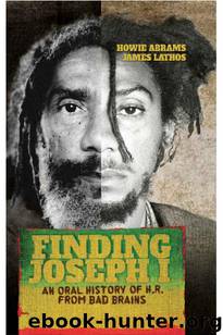 Finding Joseph I: An Oral History of H.R. from Bad Brains by Howie Abrams & James Lathos