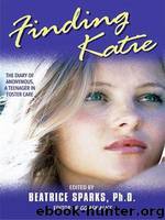 Finding Katie: The Diary of Anonymous, A Teenager in Foster Care by Beatrice Sparks