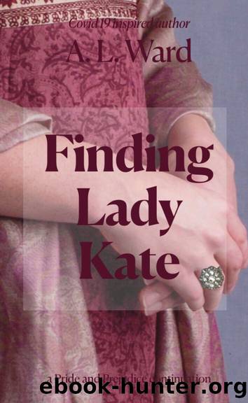 Finding Lady Kate (Leaving Longbourne Behind Book 4) by A.L. Ward