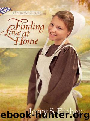 Finding Love at Home (The Beiler Sisters) by Jerry S. Eicher