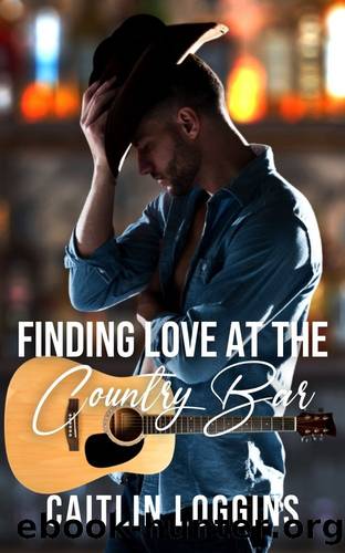 Finding Love at the Country Bar by Loggins Caitlin